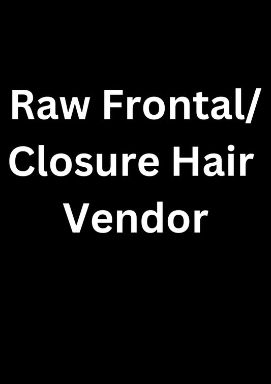 Raw Frontal/Closure Hair Vendor